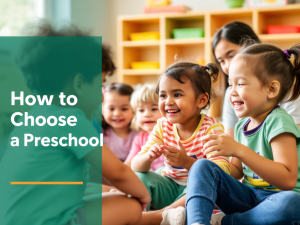 How to Choose a Preschool: A Parent’s Step-by-Step Guide